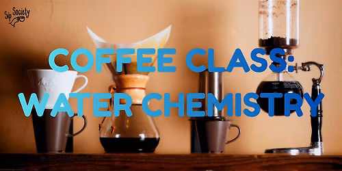 Coffee class: Water chemistry. Perfect your at-home coffee game.