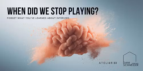 When did we stop playing? Forget all you know about  Interior Design.