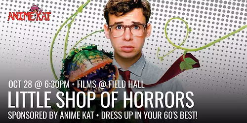 Films @ Field Hall: Little Shop of Horrors
