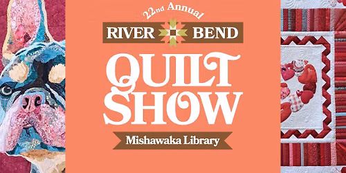 22nd Annual River Bend Quilt Show