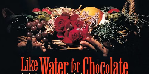 Like Water For Chocolate - Part of Mexican Independence Day Film Festival