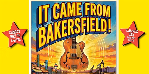 It Came From Bakersfield!