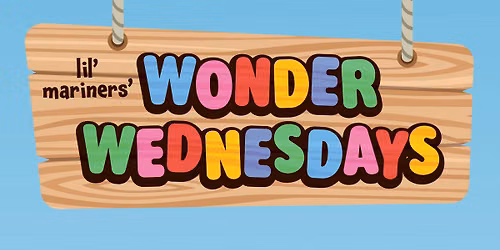 Lil' Mariners' Wonder Wednesdays