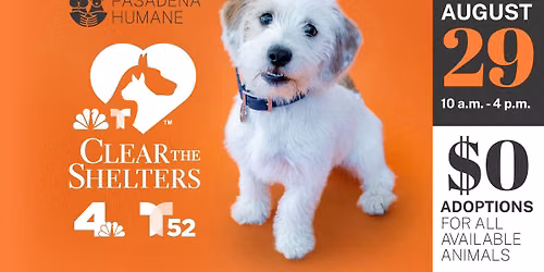 Clear the Shelters - $0 Adoptions at Pasadena Humane!