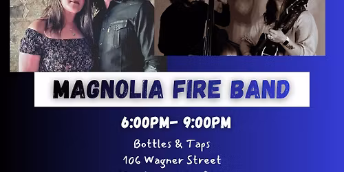 Magnolia Fire at Bottles & Taps