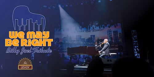 We May Be Right \u2013 Billy Joel Tribute