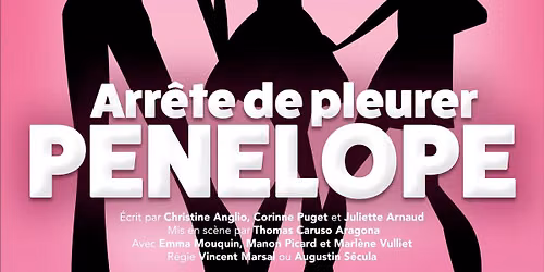 Arr\u00eate de pleurer P\u00e9n\u00e9lope @ LA COM\u00c9DIE DES ALPES, Chamb\u00e9ry