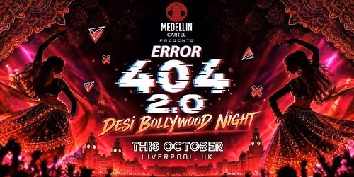 ERROR 404 2.0   | Liverpool\u2019s Desi Bollywood Night \ud83d\udd25