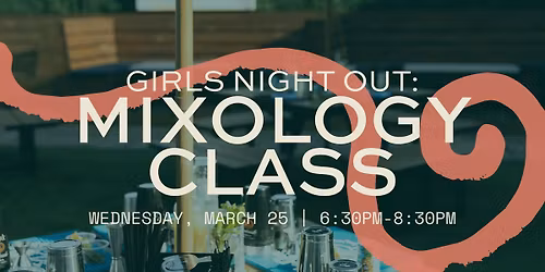 Girls Night Out: Mixology Class \ud83c\udf79