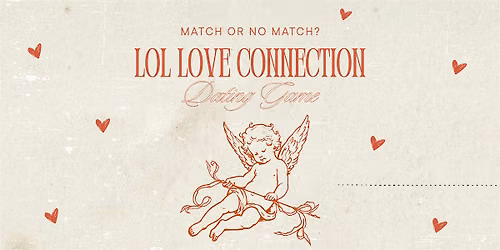 LOL Love Connection (A Dating Game)