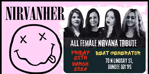 Nirvanher (All Female Nirvana Tribute) at Beat Generator, Dundee