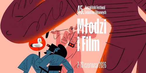45. Koszaliński Festiwal Debiutów Filmowych MŁODZI I FILM — CK105 w Koszalinie