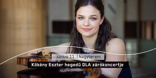 K\u00f6k\u00e9ny Eszter heged\u0171 DLA z\u00e1r\u00f3koncertje