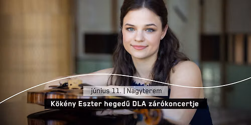 K\u00f6k\u00e9ny Eszter heged\u0171 DLA z\u00e1r\u00f3koncertje