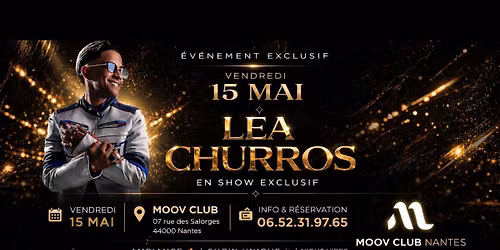 VENDREDI 15 MAI LEA CHURROS EN SHOW EXCLUSIF AU MOOV CLUB NANTES 