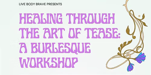 Healing Through the Art of Tease: A Burlesque Workshop