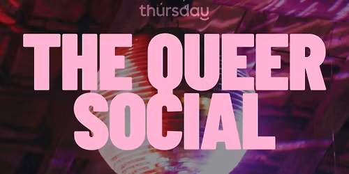 Thursday | THE QUEER SOCIAL