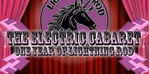 The Electric Cabaret: One Year of Lightning Rod Entertainment