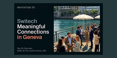 Switech |  Meaningful connections - Geneva edition, May 20th