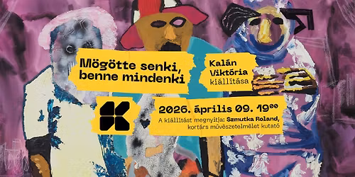 Kal\u00e1n Vikt\u00f3ria : M\u00f6g\u00f6tte senki, benne mindenki - ki\u00e1ll\u00edt\u00e1s