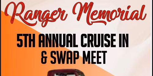 Ranger Memorial 5th Annual Cruise In & Swap Meet
