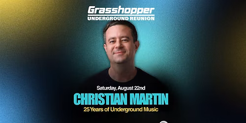 Grasshopper Reunion: Christian Martin (Dirtybird Records, TAT)