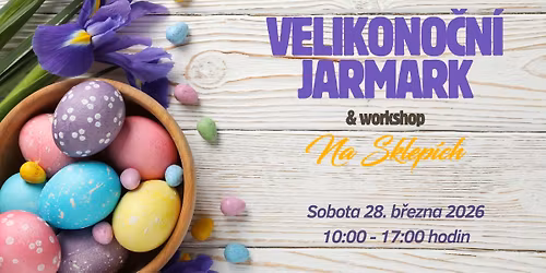 \ud83c\udf37 Velikono\u010dn\u00ed jarmark & workshop Na Sklep\u00edch
