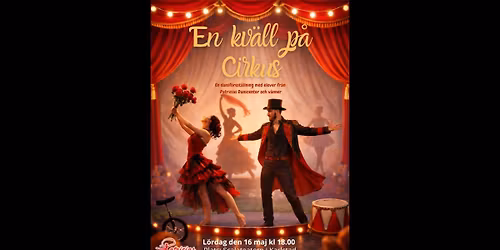 EN KV\u00c4LL P\u00c5 CIRKUS - PATRICIAS DANSCENTER OCH V\u00c4NNER - SCALATEATERN KARLSTAD