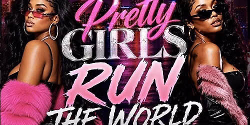 Pretty Girls Run The World
