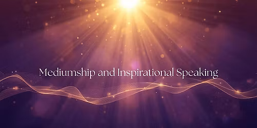Mediumship and Inspirational Speaking