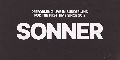 Sonner Live in Sunderland