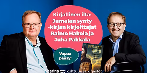 Kirjallinen ilta: Jumalan synty -kirjan kirjoittajat Juha Pakkala ja Raimo Hakola