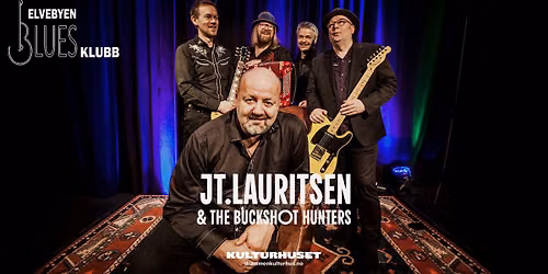 Elvebyen bluesklubb: Jt.Lauritsen & The Buckshot Hunters \/\/ Drammen kulturhus