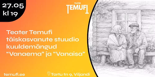Teater TEMUFI t\u00e4iskasvanute stuudio kuuldem\u00e4ngud "Vanaema" ja "Vanaisa"