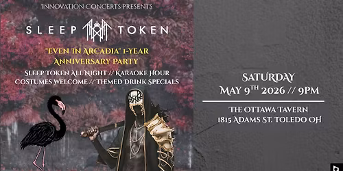 Sleep Token "Even In Arcadia 1-Year Anniversary Party Saturday May 9th at Ottawa Tavern