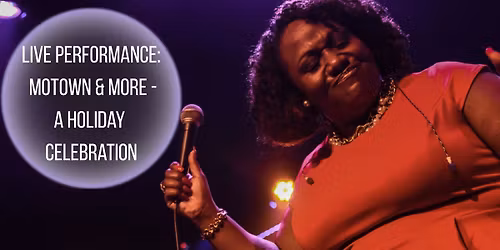LIVE PERFROMANCE: Motown & More - A Holiday Celebration