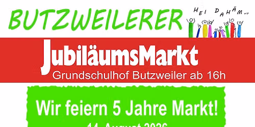 JUUBIL\u00c4UMSMARKT - wir feiern 5 Jahre MARKT in BUTZWEILER!
