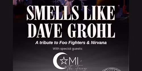2 Year Anniversary of Smells Like Dave Grohl w/ Cami & The Fringe at Iron Works | NOV 22