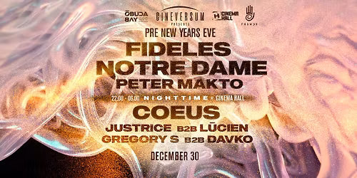 Cineversum Pre New Years Eve | FIDELES x NOTRE DAME x COEUS @ \u00d3buda Bay & Cinema Hall