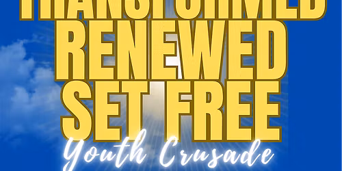 2026 Youth Crusade: Transformed, Renewed, Set Free
