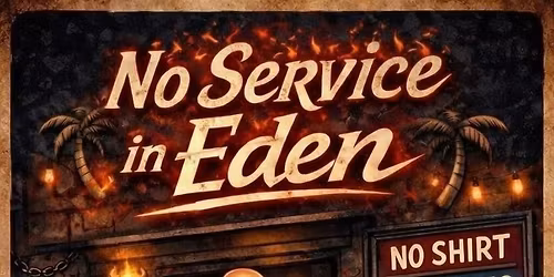 No Service In Eden - LIVE at The Antigonish Legion- April 18th!!