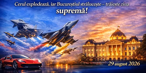 \ud83d\udc51 O zi c\u00e2t 3 vacan\u021be: show aerian, regalitate \u0219i supercaruri!