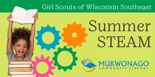 Girl Scouts Presents Mukwonago Library Summer STEAM