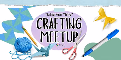 "Bring Your Thing" Crafting Meetup