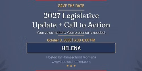 Helena Homeschoolers: 2027 Legislative Update