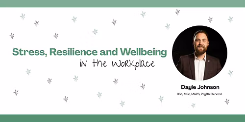 Stress, Resilience and Wellbeing in the Workplace