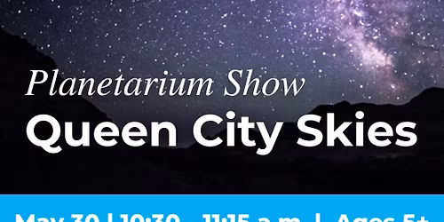 Planetarium Show: Queen City Skies