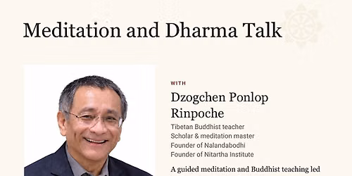 Meditation and Speaker panel with Dzogchen Ponlop Rinpoche