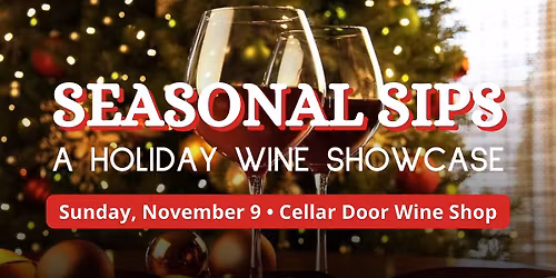Seasonal Sips: Holiday Wine Showcase at Cellar Door