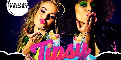 Tipsy Fridays